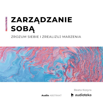 Zarządzanie sobą. Zrozum siebie i zrealizuj marzenia