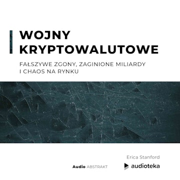 Wojny kryptowalutowe. Fałszywe zgony, zaginione miliardy i chaos na rynku