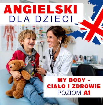 Angielski dla dzieci. My Body – Ciało i zdrowie