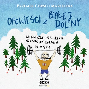 Opowieści z Białej Doliny. Leśniczy gałązka i niespodziewana wizyta