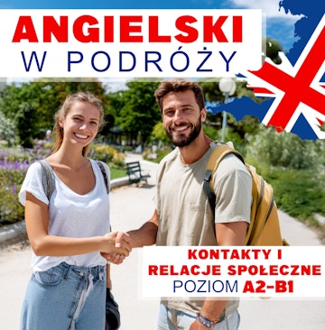 Angielski w podróży. Kontakty i relacje społeczne