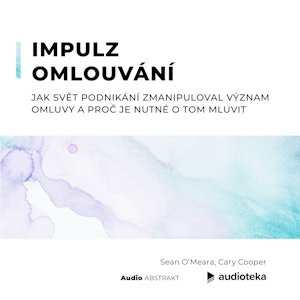 Impulz omlouvání.Jak svět podnikání zmanipuloval význam omluvy a proč je nutné o tom mluvit