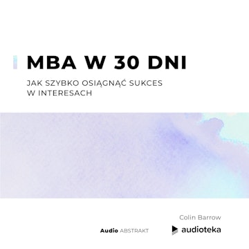 MBA w 30 dni. Jak szybko osiągnąć sukces w interesach