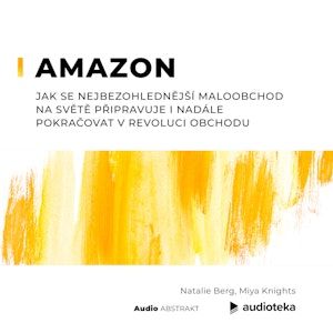 Amazon. Jak se nejbezohlednější maloobchod na světě připravuje i nadále pokračovat v revoluci obchodu