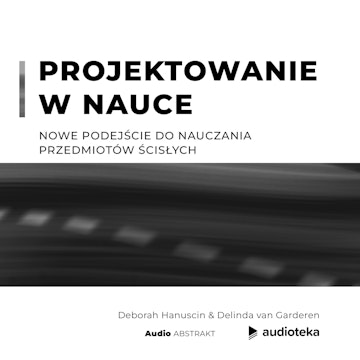 Projektowanie w nauce. Nowe podejście do nauczania przedmiotów ścisłych