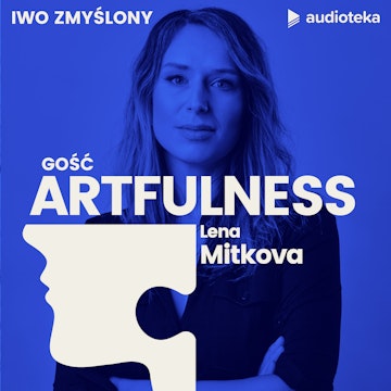 Artfulness. Projektowanie zmiany. Lena Mitkowa