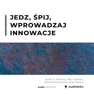 Jedz, śpij, wprowadzaj innowacje