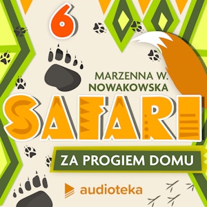 Safari za progiem domu. Odcinek 6. Wiek niewinności