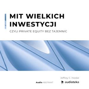 Mit wielkich inwestycji, czyli Private Equity bez tajemnic