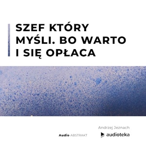 Szef który myśli. Bo warto i się opłaca