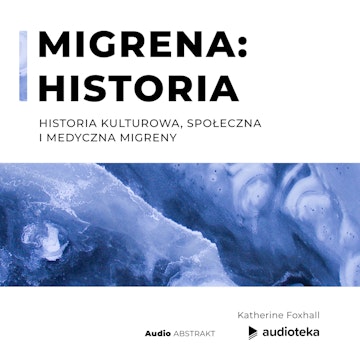 Migrena: Historia Historia kulturowa, społeczna i medyczna migreny