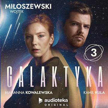 Galaktyka. Odcinek 3 audiobook, Wojtek Miłoszewski