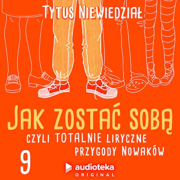 Jak zostać sobą, czyli totalnie liryczne przygody Nowaków. Odcinek 9: Stan niezwykłego skupienia audiobook, Tytus Niewiedział