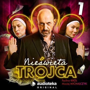 Nieświęta trójca. Odcinek 1 audiobook, Maciej Michalczyk, Paulina Król