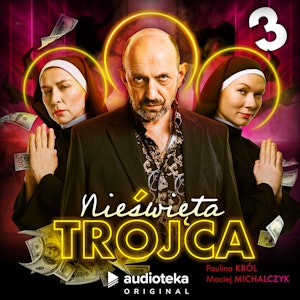 Nieświęta trójca. Odcinek 3, Maciej Michalczyk, Paulina Król