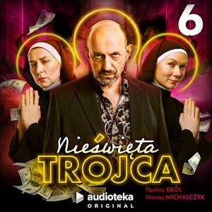 Nieświęta trójca. Odcinek 6, Maciej Michalczyk, Paulina Król