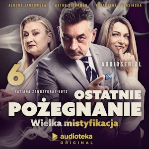 Ostatnie pożegnanie. Wielka mistyfikacja. Odcinek 6, Tatiana Zawrzykraj-Kutz