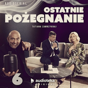 Ostatnie pożegnanie. Odcinek 6. Pogrzeb, Tatiana Zawrzykraj-Kutz