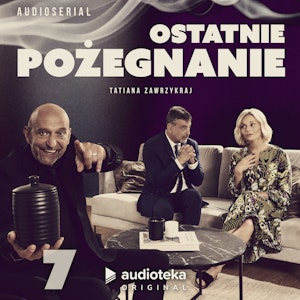 Ostatnie pożegnanie. Odcinek 7. Plan, Tatiana Zawrzykraj-Kutz
