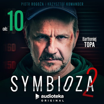 Symbioza 2. Odcinek 10 audiobook, Krzysztof Komander, Piotr Rogoża