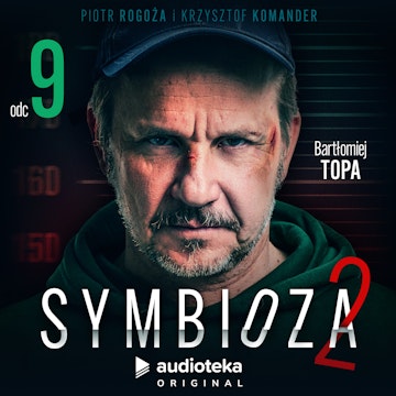 Symbioza 2. Odcinek 9 audiobook, Krzysztof Komander, Piotr Rogoża