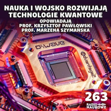 #263 Technologie kwantowe – tu każdy rok otwiera nową epokę | prof. K. Pawłowski, prof. M. Szymańska audiobook, Karolina Głowacka