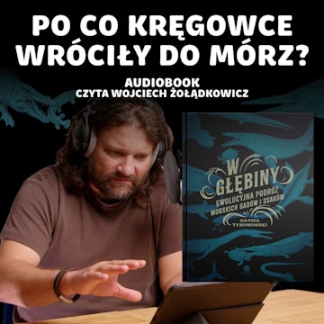 Czego gady szukały w wodzie? – "W Głębiny" Daniel Tyborowski [AUDIOBOOK] audiobook, Karolina Głowacka