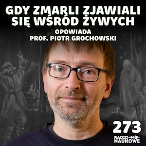 Dziady – czas, gdy zmarli przychodzili do żywych | prof. Piotr Grochowski, Karolina Głowacka