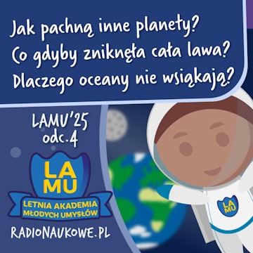 LAMU’25 #04 Jak pachną inne planety? Dlaczego ocean nie wsiąka w Ziemię?