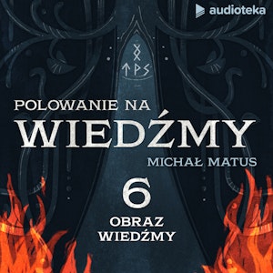 Polowanie na wiedźmy. Odcinek 6: Obraz wiedźmy