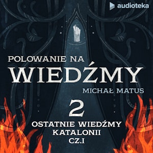 Polowanie na wiedźmy. Odcinek 2: Ostatnie wiedźmy Katalonii, cz. I