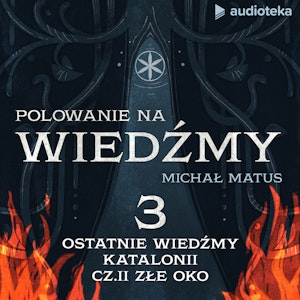 Polowanie na wiedźmy. Odcinek 3: Ostatnie wiedźmy Katalonii. Cz. II: “Złe oko”