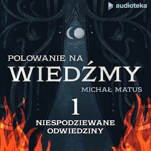 Polowanie na wiedźmy. Odcinek 1: Niespodziewane odwiedziny