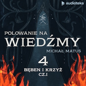 Polowanie na wiedźmy. Odcinek 4: Bęben i krzyż, cz. I