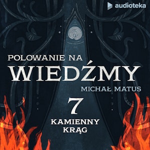 Polowanie na wiedźmy. Odcinek 7: Kamienny Krąg