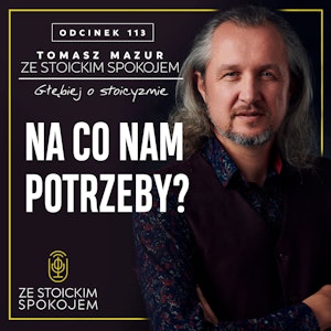 #113 – Na co nam potrzeby?