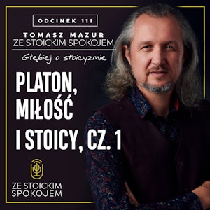 #112 – Platon, miłość i stoicy, cz.2