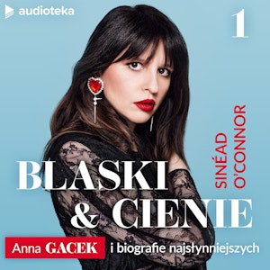 Blaski i cienie. Anna Gacek i biografie najsłynniejszych. Odcinek 1