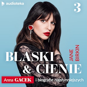 Blaski i cienie. Anna Gacek i biografie najsłynniejszych. Odcinek 3