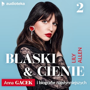 Blaski i cienie. Anna Gacek i biografie najsłynniejszych. Odcinek 2