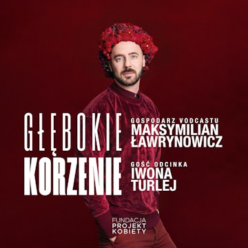 Głębokie Korzenie | Iwona Turlej