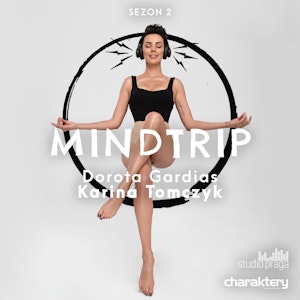 Mindtrip 2.0 | Dorota Gardias x Karina Tomczyk