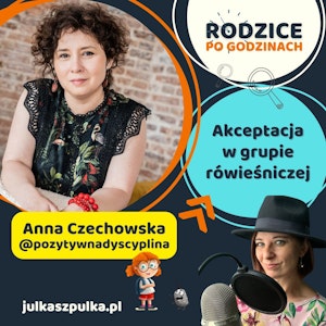 Akceptacja w grupie rówieśniczej - rozmowa z Anią Czechowską z Pozytywna Dyscyplina