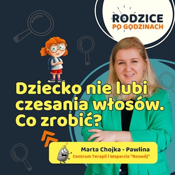 Moje dziecko nie lubi czesania włosów. Co robić?