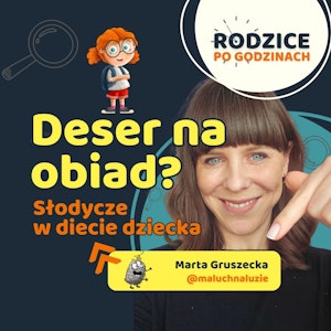 Deser na obiad? Słodycze w diecie dziecka