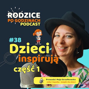 Dzieci Inspirują! Część 1 - Rodzice odpowiadają, co zmieniły dzieci w ich życiu.