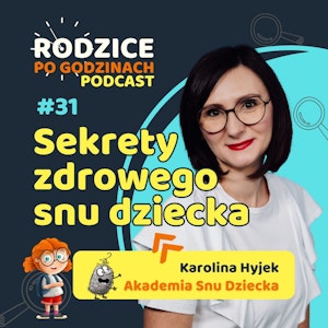 #31 Sekrety zdrowego snu dziecka - zdradza Karolina Hyjek