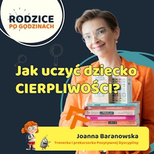 Jak uczyć dziecko cierpliwości?