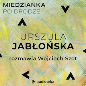 Miedzianka po drodze. Odcinek 33. Urszula Jabłońska