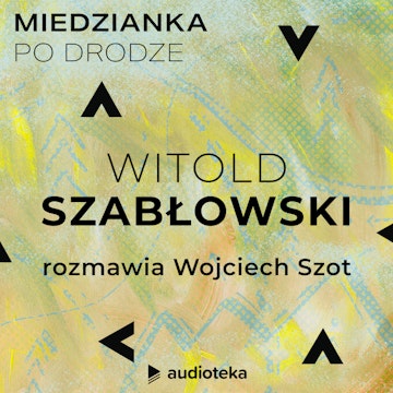 Miedzianka po drodze. Odcinek 35. Witold Szabłowski